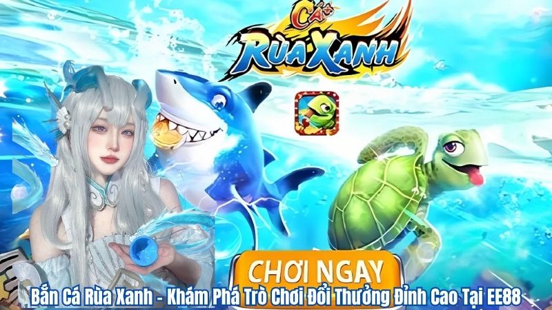Bắn Cá Rùa Xanh – Khám Phá Trò Chơi Đổi Thưởng Đỉnh Cao Tại EE88